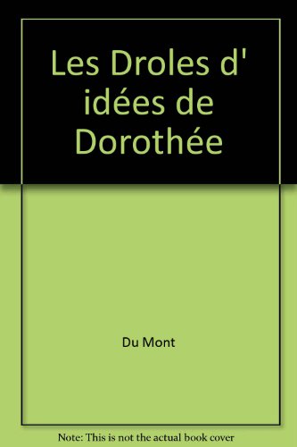Les  Drôles d'Idees de Dorothée