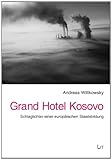 Image de Grand Hotel Kosovo: Schlaglichter einer europäischen Staatsbildung