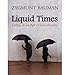 Produktbild Liquid Times: Living in an Age of Uncertainty by Bauman, Zygmunt (2007) Paperback