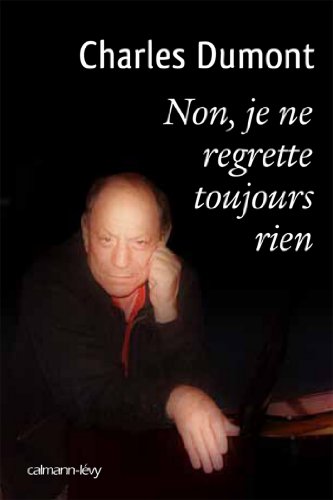 Download Non je ne regrette toujours rien (Biographies, Autobiographies) Download Non je ne regrette toujours rien (Biographies, Autobiographies)