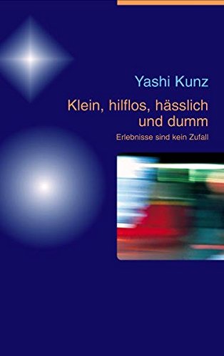 Download Klein, hilflos, hässlich und dumm, m. Audio-CD: Erlebnisse sind kein Zufall Download Klein, hilflos, hässlich und dumm, m. Audio-CD: Erlebnisse sind kein Zufall