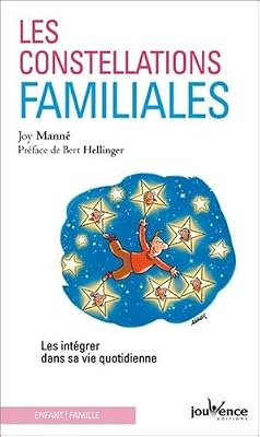 Les constellations familiales : Les intégrer dans sa vie quotidienne