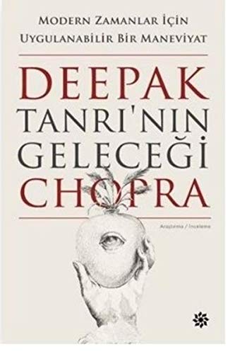 Tanrinin Gelecegi: Modern Zamanlar Icin Uygulanabilir Bir Maneviyat: Modern Zamanlar ?çin Uygulanabilir Bir Maneviyat