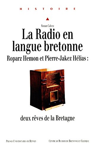 Download La Radio en langue bretonne: Roparz Hemon et Pierre-Jakez Hélias : deux rêves de la Bretagne (Histoire) Download La Radio en langue bretonne: Roparz Hemon et Pierre-Jakez Hélias : deux rêves de la Bretagne (Histoire)