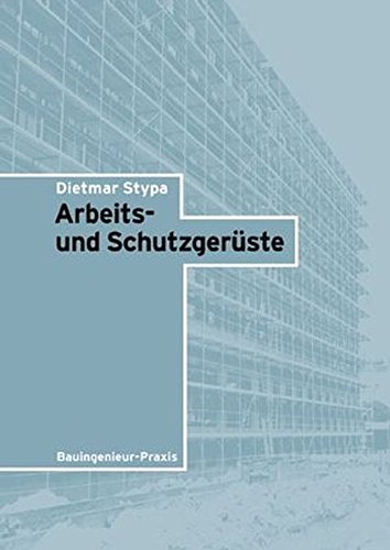 Preisvergleich Produktbild Arbeits- und Schutzgerüste (Bauingenieur-Praxis)