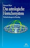 Das astrologische Herrschersystem: Die Wechselwirkungen im Horoskop by 