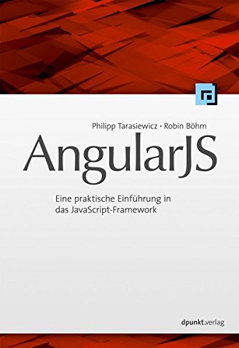 Download AngularJS: Eine praktische Einführung in das JavaScript-Framework Download AngularJS: Eine praktische Einführung in das JavaScript-Framework