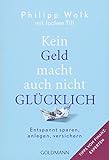 Image de Kein Geld macht auch nicht glücklich: Entspannt sparen, anlegen, versichern - Tipps vom Finanzexper