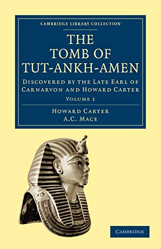 The Tomb of Tut-Ankh-Amen: Discovered By The Late Earl Of Carnarvon And Howard Carter