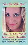 Image de Do-It-Yourself Natural Health: Acupressure, Herbal, & Aromatherapy