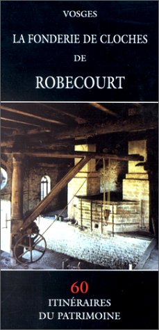 Download Vosges: La fonderie de cloches de Robecourt