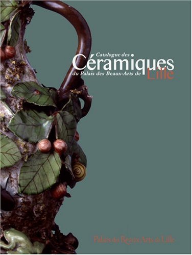 Télécharger Catalogue des céramiques du Palais des Beaux-Arts de Lille PDF Ebook En Ligne