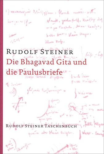 Die Bhagavad Gita und die Paulusbriefe: 5 Vorträge, Köln 1912/13 (Rudolf Steiner Taschenbücher aus dem Gesamtwerk)