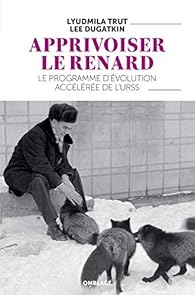 Apprivoiser Le Renard Lyudmila Trut Babelio