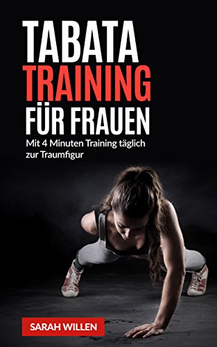 Download Tabata Training für Frauen: Mit 4 Minuten täglich zur Traumfigur (Tabata Training, Tabata Übungen, Tabata Workout, Fitness, Training, Workout 1) Download Tabata Training für Frauen: Mit 4 Minuten täglich zur Traumfigur (Tabata Training, Tabata Übungen, Tabata Workout, Fitness, Training, Workout 1)
