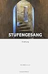 Stufengesang: Erzählung