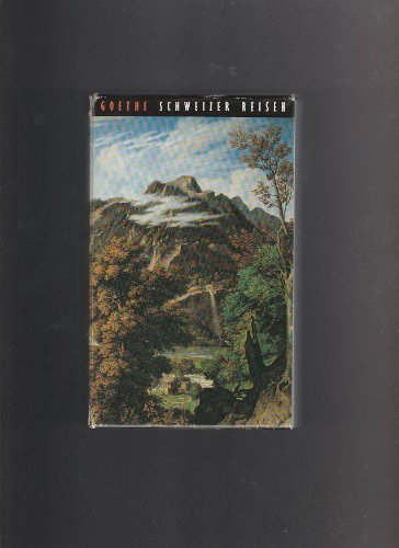 Schweizer Reisen / Goethes letzte Schweizer Reise. Tagebuch der ersten Schweizer Reise 1775.