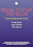 Image de From Out of the Blue: Three Former IBM Executives Tell it Like it Was - Frank Broad, Tony Gladwin and Bob Marvin