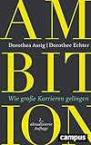 Ambition: Wie große Karrieren gelingen, plus E-Book inside (ePub, mobi oder pdf) by