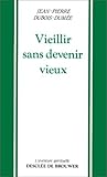 Vieillir sans devenir vieux