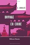 Image de Voyage en Chine: Ténériffe, Rio-Janeiro, Le Cap, Ile Burbon, Malacca, Singapore, Manille, Macao, Canton, ports chinois, Cochinchine, Java