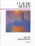 CLAUDE MONET. Sa vie, son oeuvre
