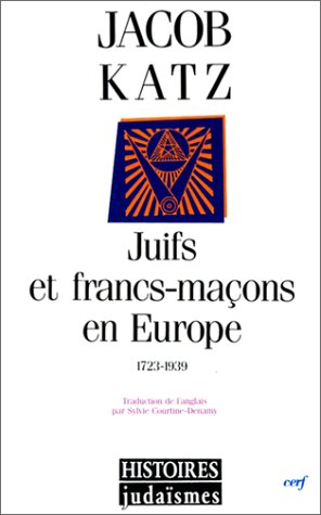 Juifs et francs-maçons en Europe : 1723-1939 francais Juifs et francs-maçons en Europe : 1723-1939 francais