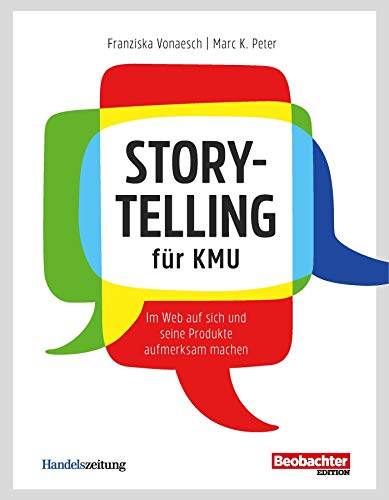 Storytelling für KMU: Im Web auf sich und seine Produkte aufmerksam machen