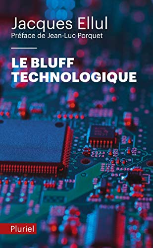 Le bluff technologique: Préface de Jean-Luc Porquet Le bluff technologique: Préface de Jean-Luc Porquet
