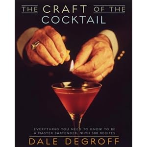 The Craft of the Cocktail: Everything You Need to Know to Be a Master Bartender, with