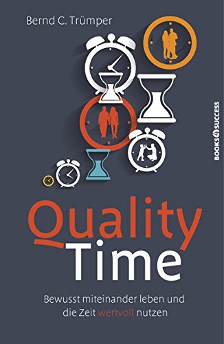Download Quality Time: Bewusst miteinander leben und die Zeit wertvoll nutzen Download Quality Time: Bewusst miteinander leben und die Zeit wertvoll nutzen