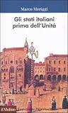 Image de Gli Stati italiani prima dell'unità. Una storia istitu