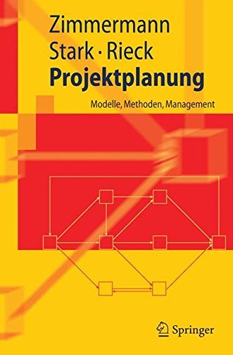 Projektplanung: Modelle, Methoden, Management (Springer-Lehrbuch)