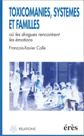 Download Toxicomanies, familles et systèmes : Où les drogues rencontrent les émotions Download Toxicomanies, familles et systèmes : Où les drogues rencontrent les émotions