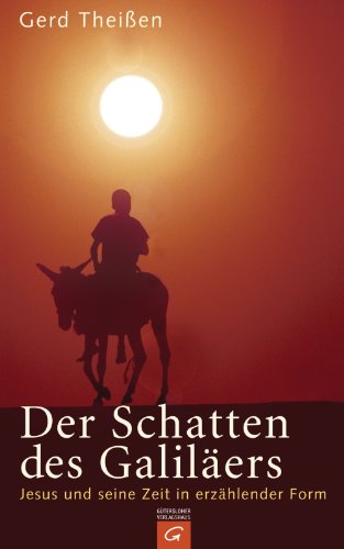 Download Der Schatten des Galiläers: Jesus und seine Zeit in erzählender Form
