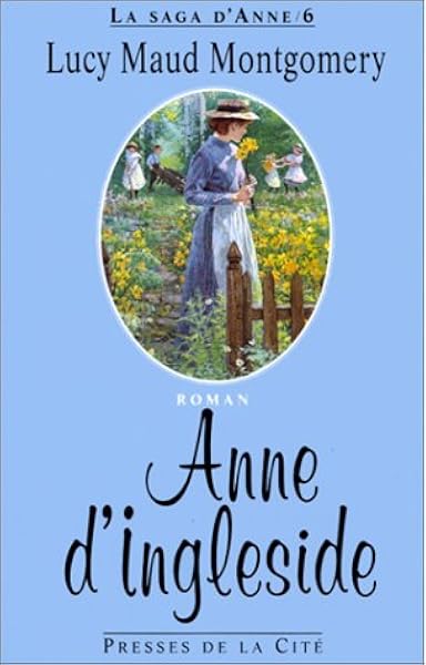 Amazon Fr La Saga D Anne Tome 6 Anne D Ingleside Montgomery Lucy Maud Livres