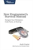 Image de New Programmer's Survival Manual: Navigate Your Workplace, Cube Farm, or Startup