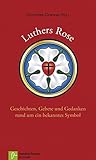 Image de Luthers Rose: Geschichten, Gebete und Gedanken rund um ein bekanntes Symbol