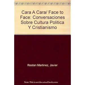 Cara a cara: Conversaciones sobre cultura política y cristianismo (Ensayo)