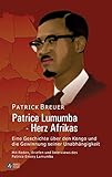 Patrice Lumumba - Herz Afrikas: Eine Geschichte über den Kongo und die Gewinnung seiner Unabhängigkeit by Patrick Breuer (2012-08-01) by