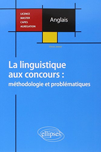Anglais la Linguistique aux Concours Méthodologie et Problématiques Licence Master Capès Agrégation Anglais la Linguistique aux Concours Méthodologie et Problématiques Licence Master Capès Agrégation