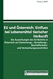 Image de EU und Österreich: Einfluss bei Lebensmittel tierischer Herkunft: Die Auswirkungen des EU-Beitritts in Österreich auf Gewinnungs-, Herstellungs-, Be