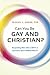 Can You Be Gay and Christian?: Responding With Love and Truth to Questions About Homosexuality (English Edition) by Michael L. Brown