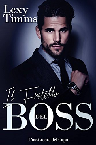 Lexy Timms - L'Assistente del Capo 08. Il Fratello del Boss (2017)