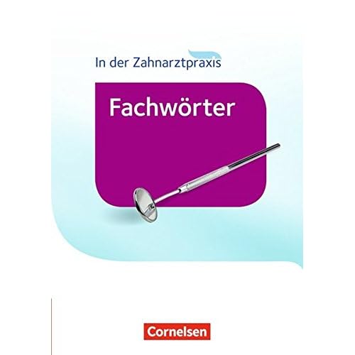 [PDF] Zahnmedizinische Fachangestellte - Fachwörter in der Zahnarztpraxis - Neubearbeitung 2016 / Wörterbuch KOSTENLOS DOWNLOAD
