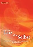 Der Tanz des Selbst: Unglaubliche Begegnungen zeitreisender Inkarnationen by Patricia Eilert