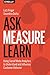 Ask, Measure, Learn: Using Social Media Analytics to Understand and Influence Customer Behavior by 