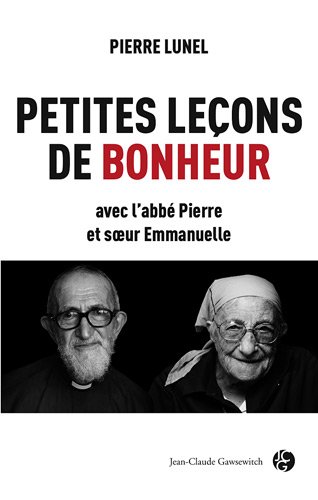 couverture de : Petites le&ccedil;ons de bonheur avec l'abb&eacute; Pierre et soeur Emm...