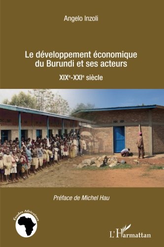 Développement économique du Burundi et ses acteurs: XIXe-XXIe siècle Développement économique du Burundi et ses acteurs: XIXe-XXIe siècle