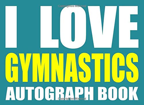I Love Gymnastics Autograph Book: 25 Signature Slots - Notebook for School Clubs and Social Groups
